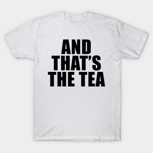 And That's The Tea T-Shirt